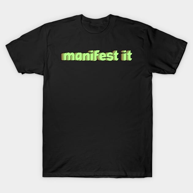 manifest it T-Shirt by Manifesting123